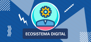 Ecosistemas Digitales y Tecnológicos